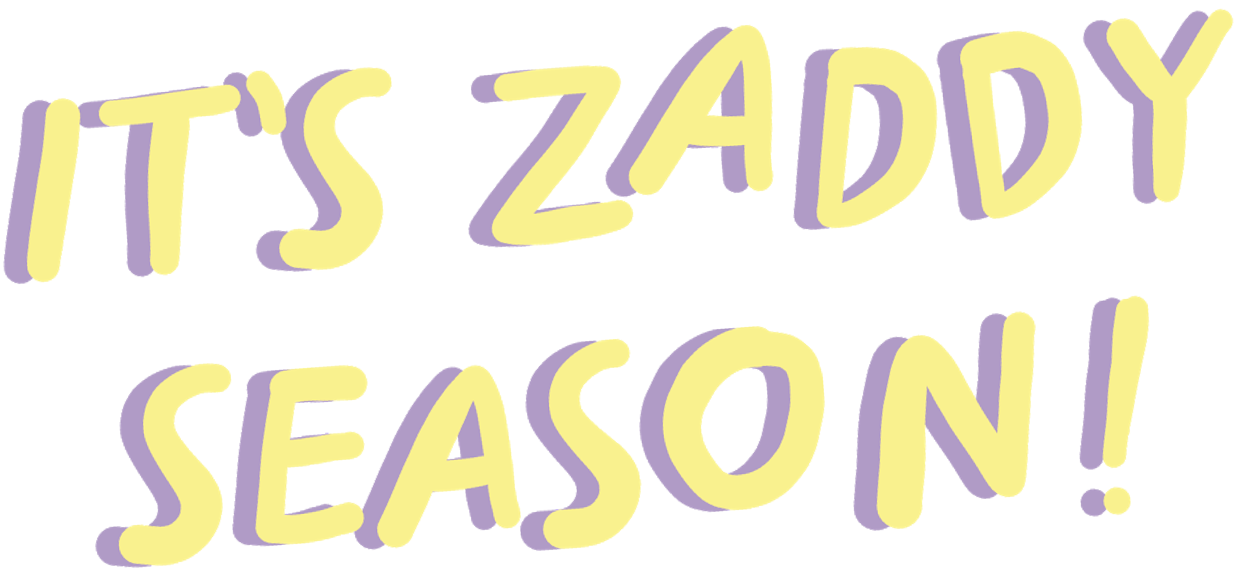 It's Zaddy's Season!
